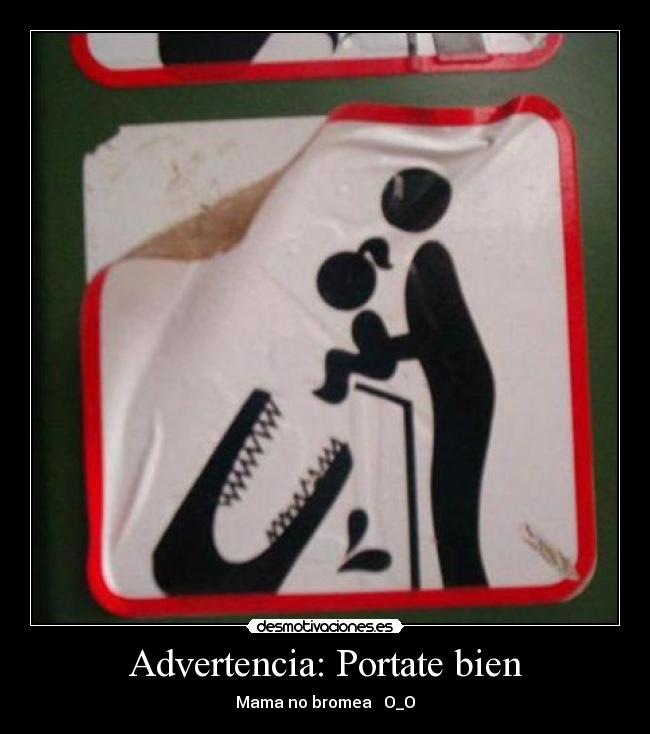 Advertencia: Portate bien -