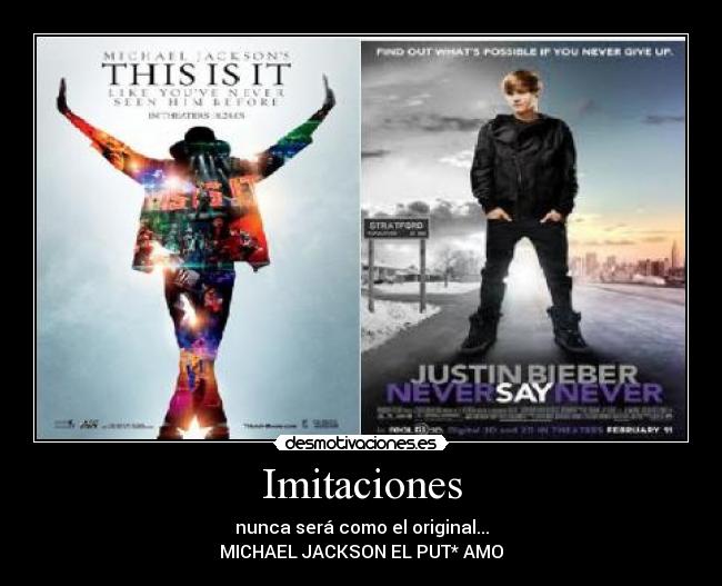 Imitaciones - nunca será como el original...
MICHAEL JACKSON EL PUT* AMO