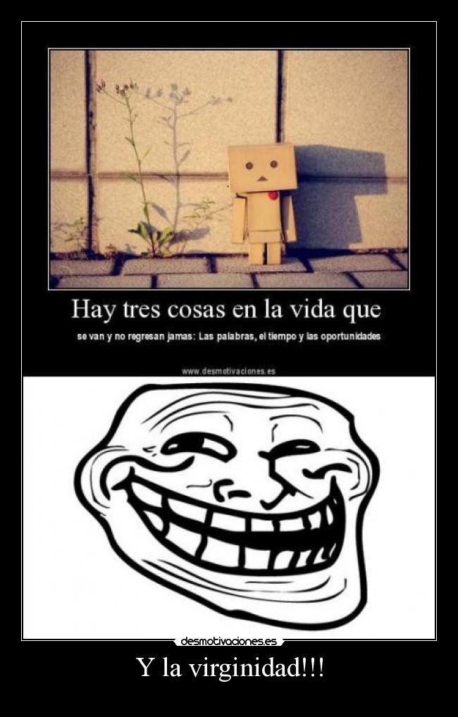 Y la virginidad!!! -