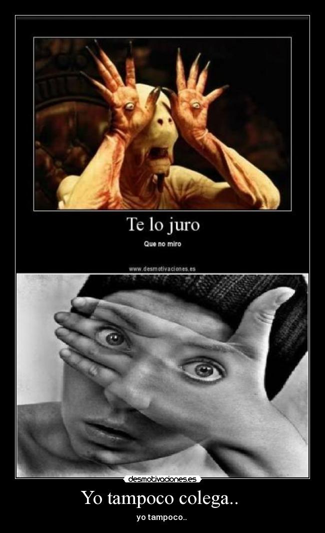 Yo tampoco colega..  - yo tampoco.. 