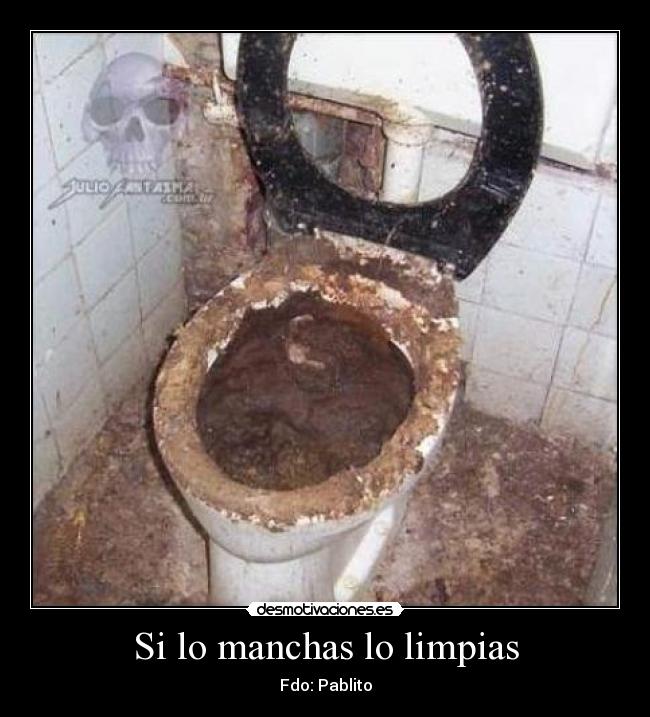 Si lo manchas lo limpias - 