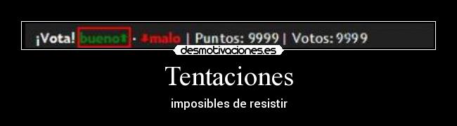 Tentaciones - imposibles de resistir
