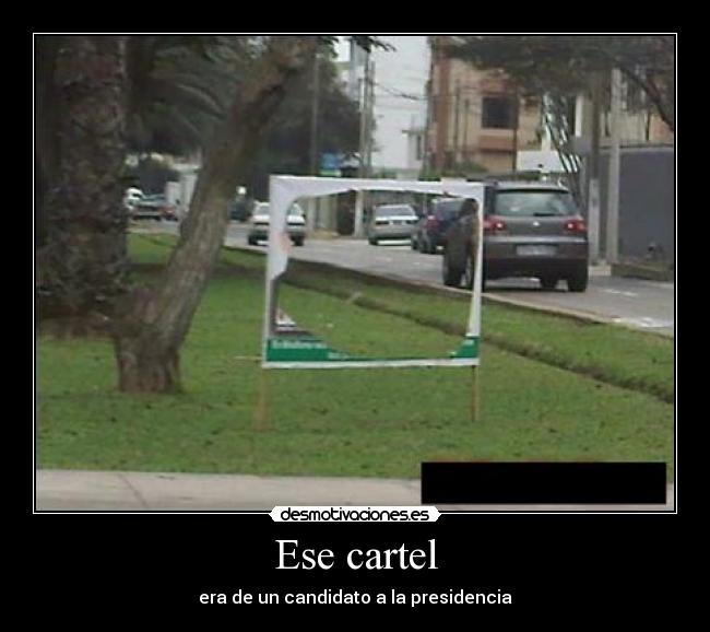 Ese cartel - era de un candidato a la presidencia