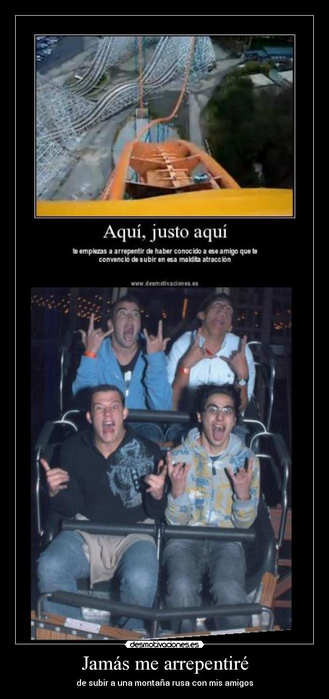 Jamás me arrepentiré - de subir a una montaña rusa con mis amigos