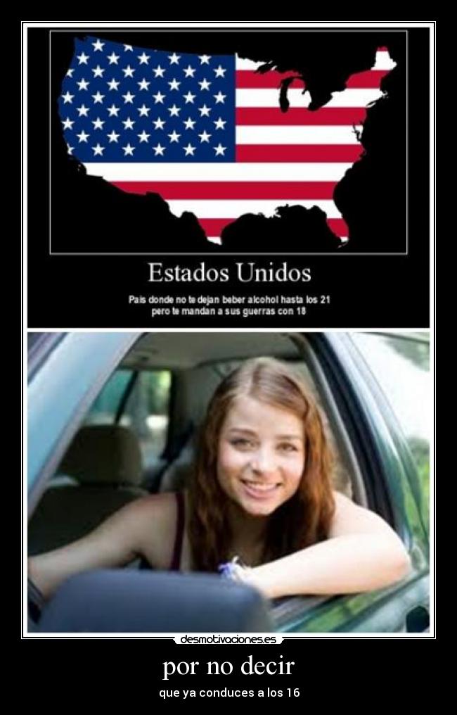por no decir - que ya conduces a los 16