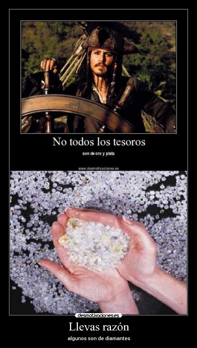 Llevas razón - algunos son de diamantes