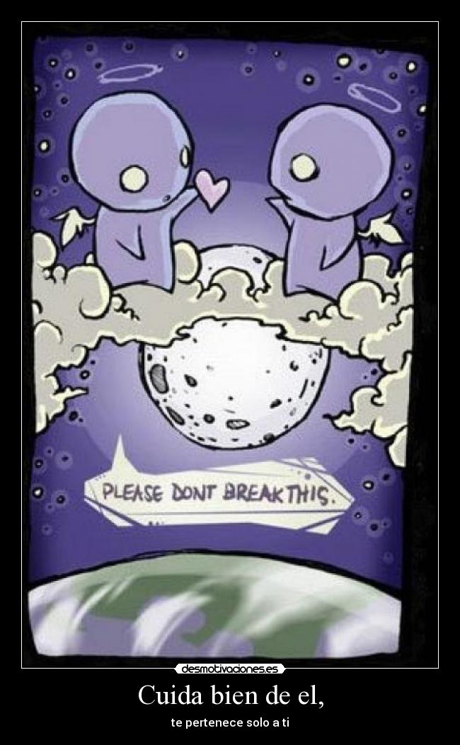 Cuida bien de el, -