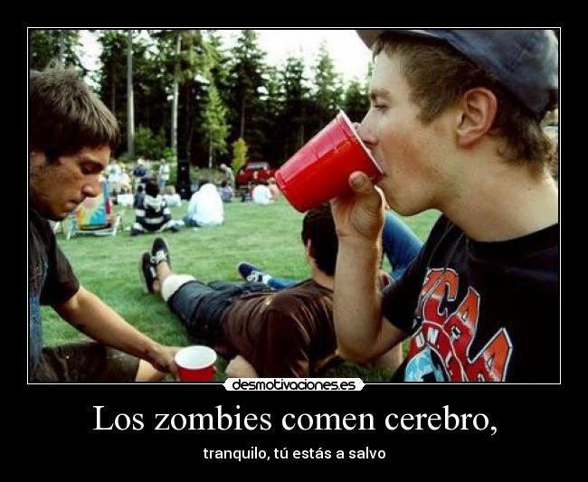 Los zombies comen cerebro, - 