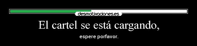 El cartel se está cargando, -