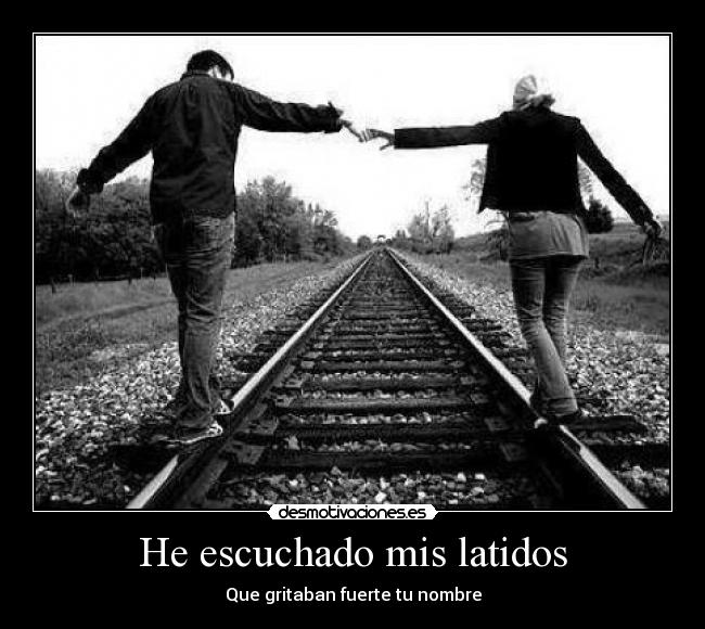 He escuchado mis latidos - 