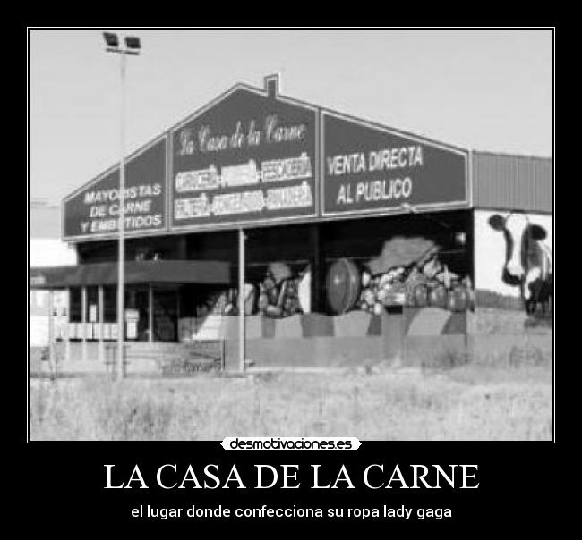 LA CASA DE LA CARNE - el lugar donde confecciona su ropa lady gaga