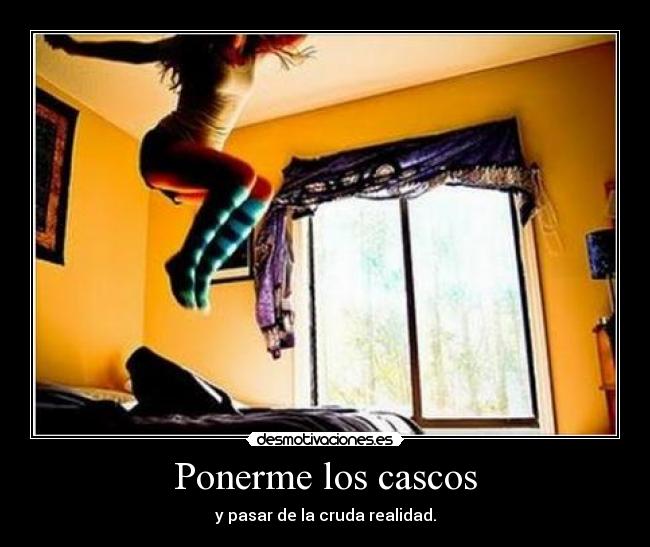 Ponerme los cascos -