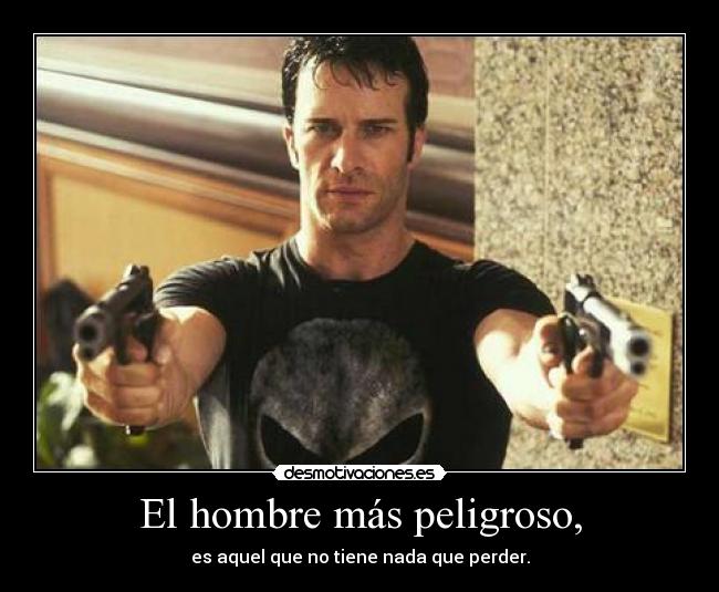 El hombre más peligroso, -