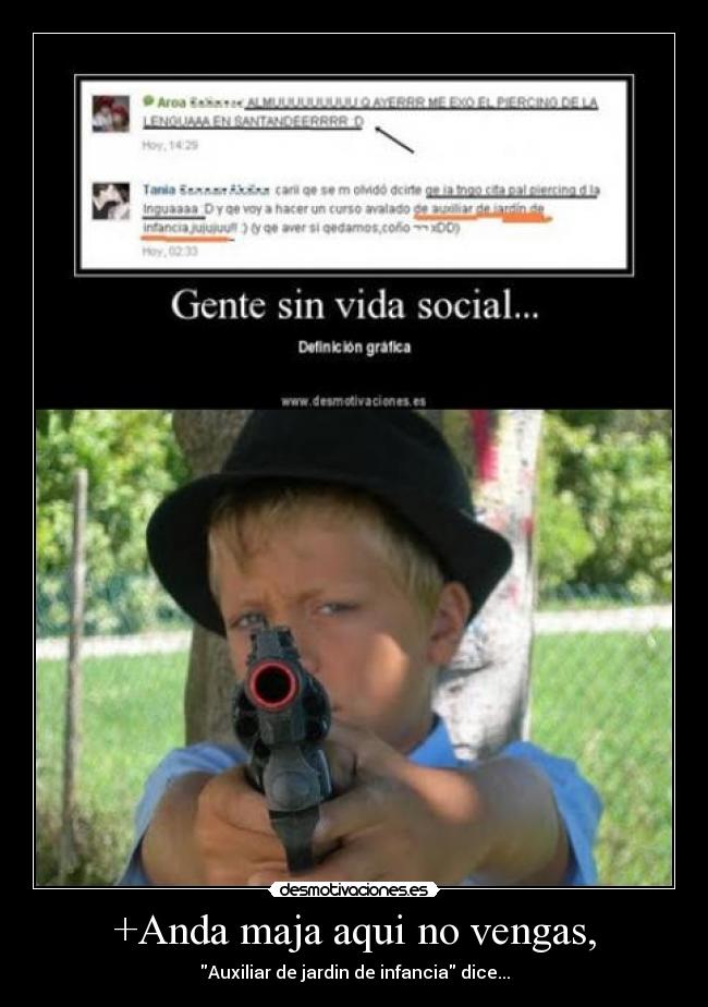 +Anda maja aqui no vengas, - Auxiliar de jardin de infancia dice...