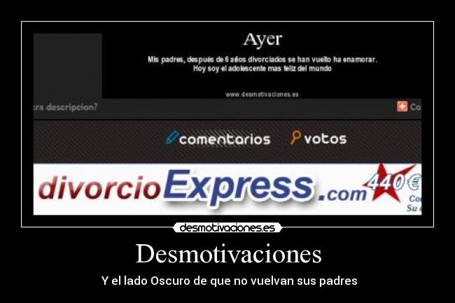 Desmotivaciones -  Y el lado Oscuro de que no vuelvan sus padres