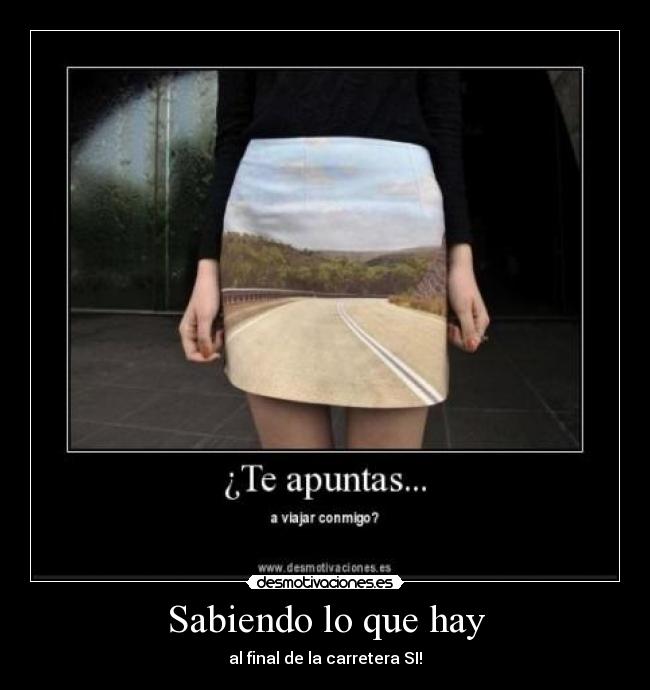 Sabiendo lo que hay - al final de la carretera SI!