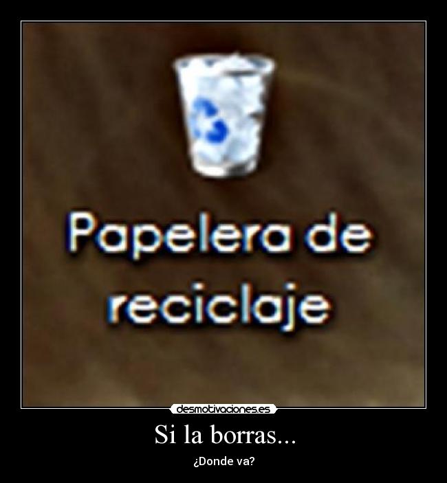 Si la borras... -