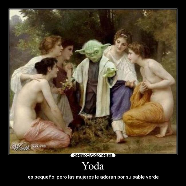 Yoda - es pequeño, pero las mujeres le adoran por su sable verde