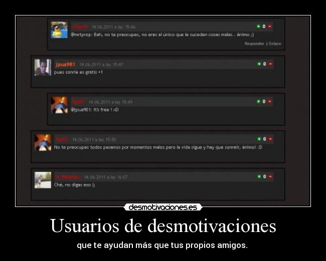 Usuarios de desmotivaciones - que te ayudan más que tus propios amigos. 
