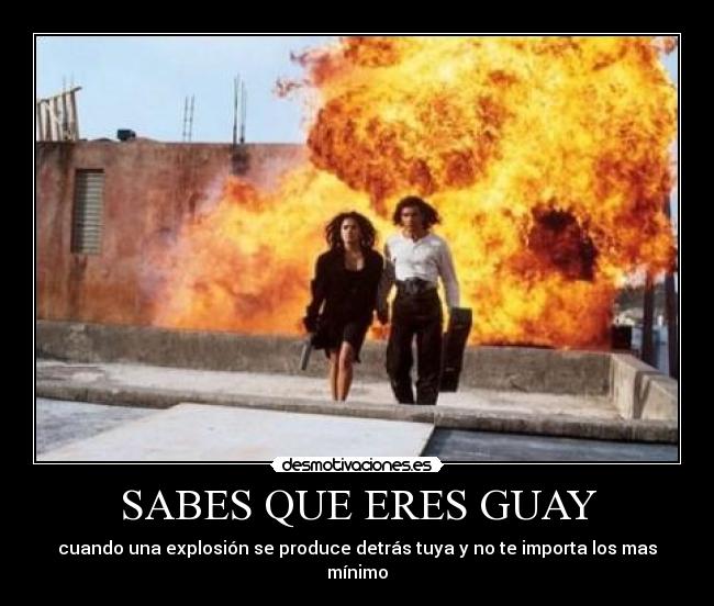 SABES QUE ERES GUAY - cuando una explosión se produce detrás tuya y no te importa los mas mínimo