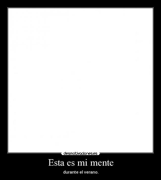 Esta es mi mente - durante el verano.