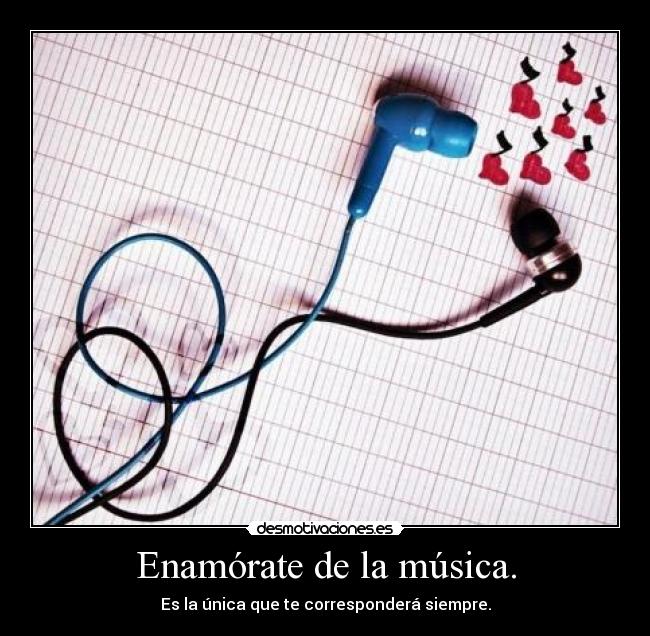 Enamórate de la música. -