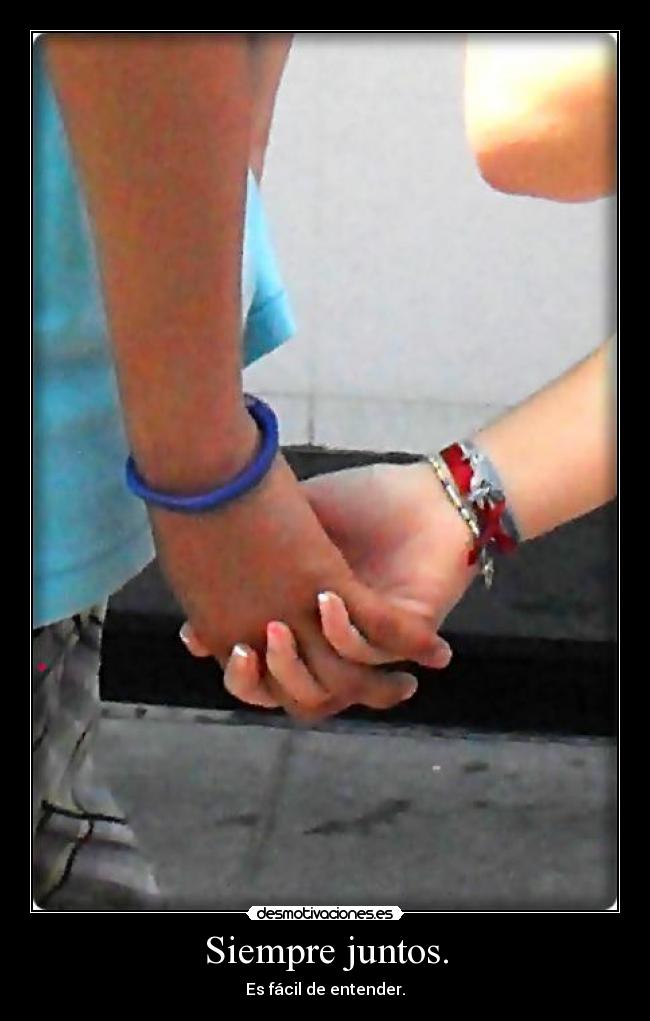 Siempre juntos. -