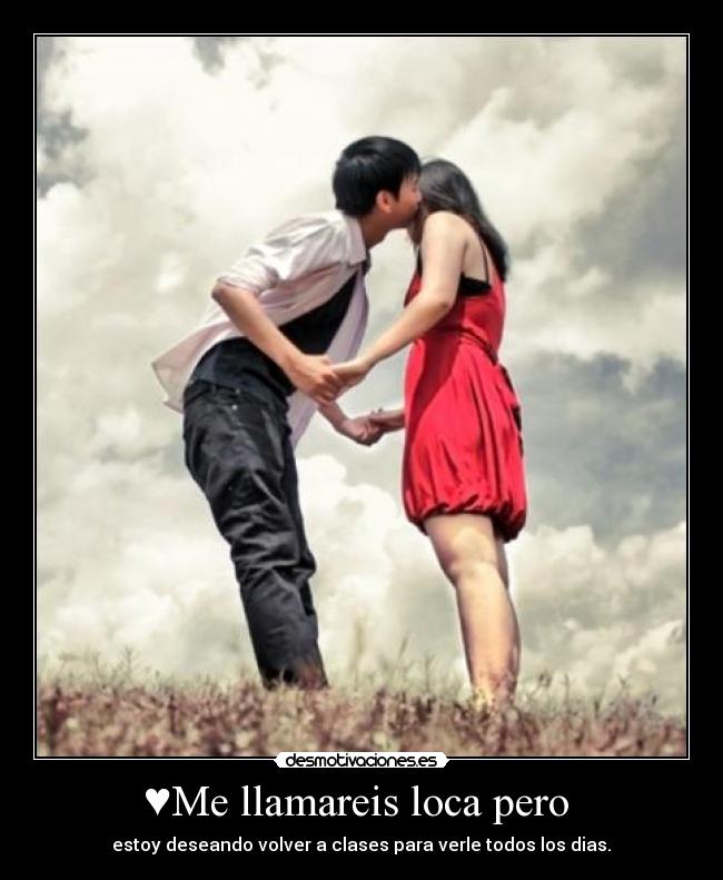 ♥Me llamareis loca pero  - 