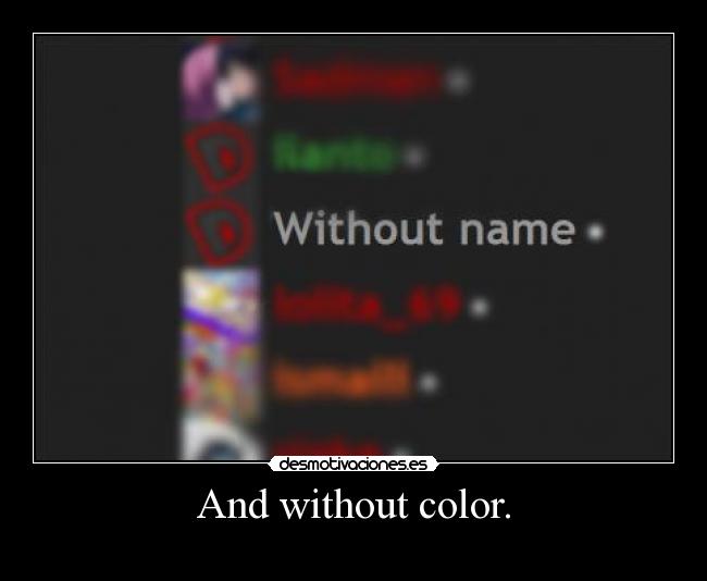 And without color. -