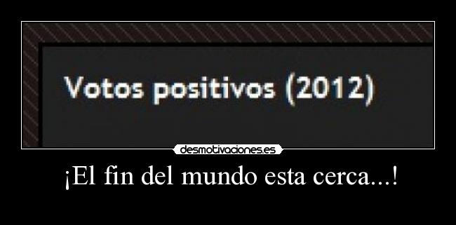 ¡El fin del mundo esta cerca...! - 