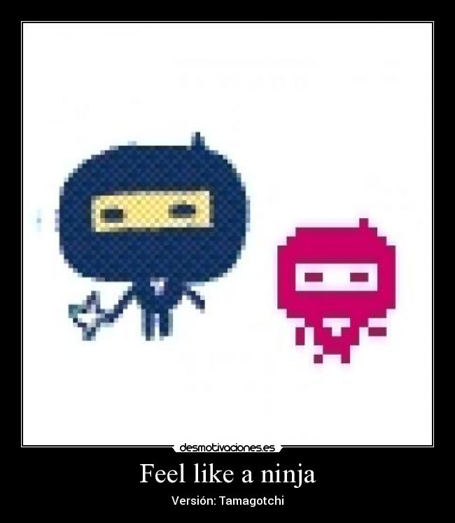 Feel like a ninja - 