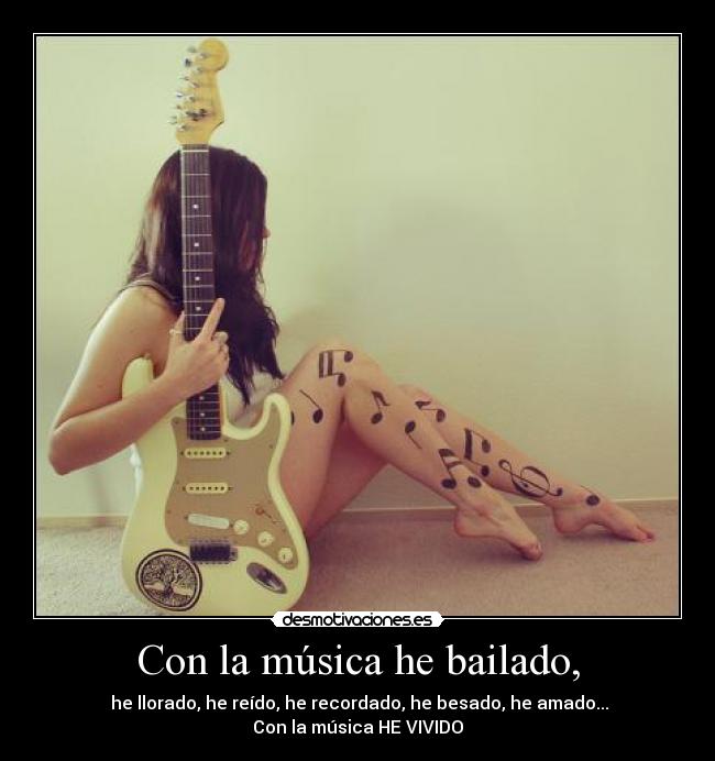Con la música he bailado, -