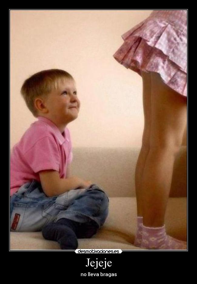 Jejeje - no lleva bragas