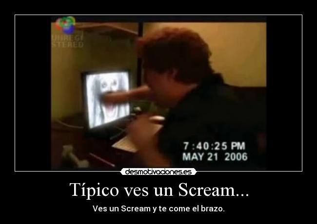 Típico ves un Scream... -