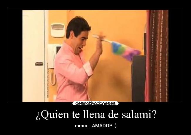 ¿Quien te llena de salami? - 