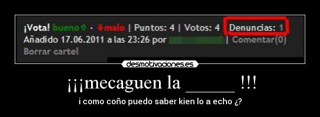 ¡¡¡mecaguen la _____ !!! - 