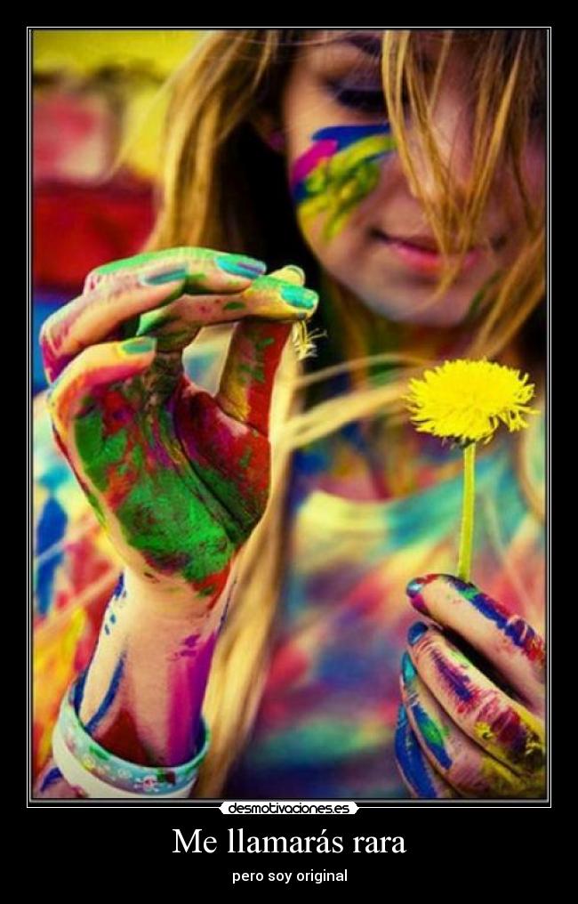 Me llamarás rara - pero soy original