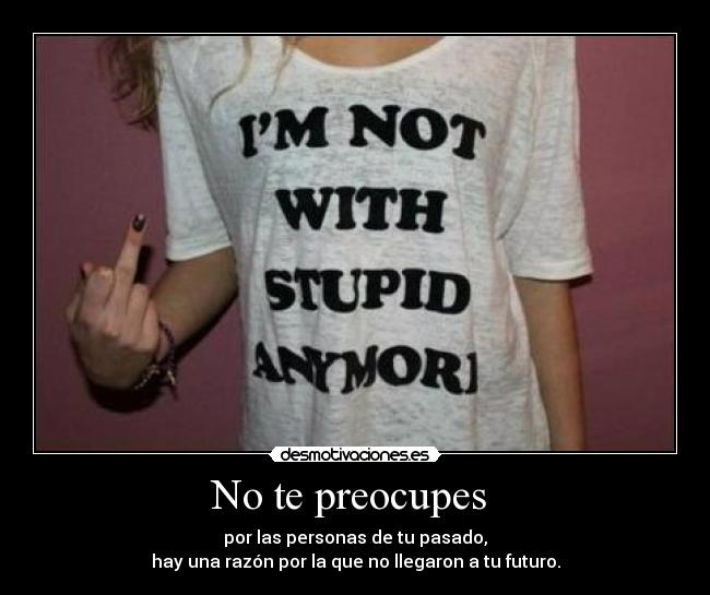 No te preocupes -