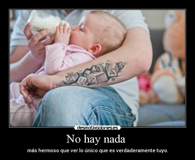 No hay nada - más hermoso que ver lo único que es verdaderamente tuyo.