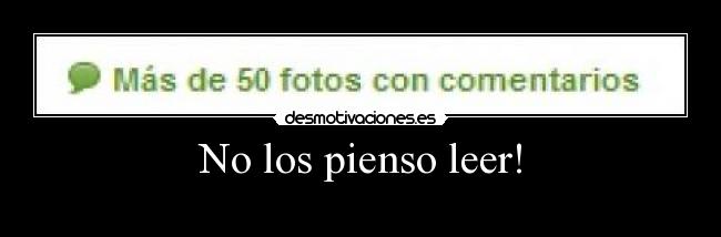 No los pienso leer! -