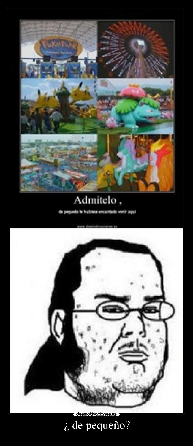 ¿ de pequeño? -