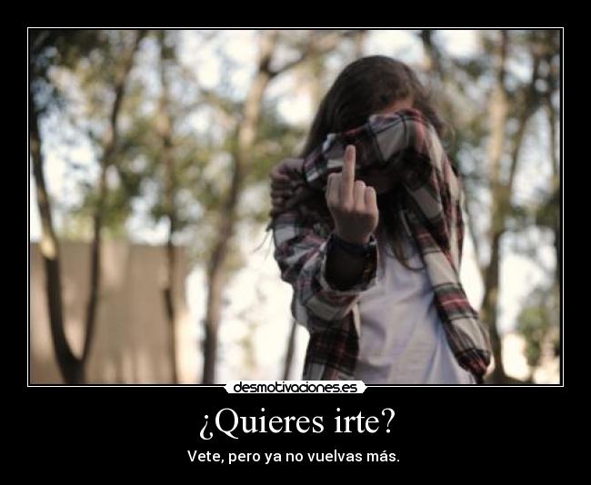 ¿Quieres irte? - 