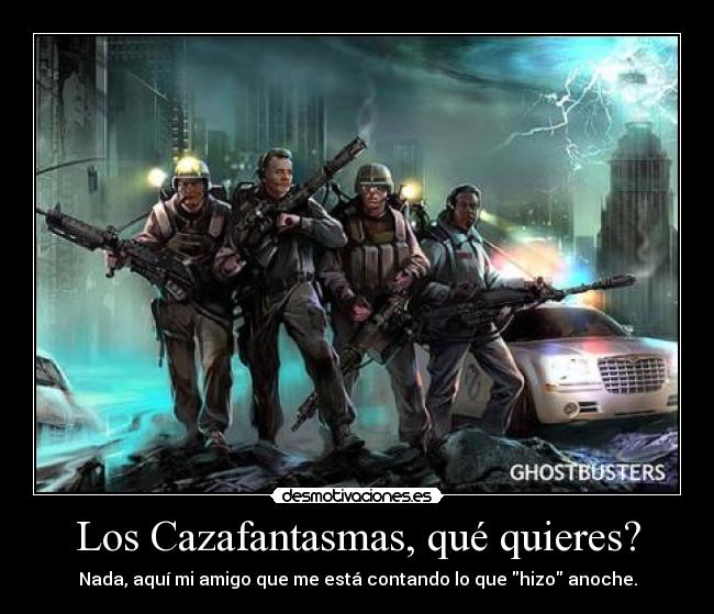 Los Cazafantasmas, qué quieres? - 