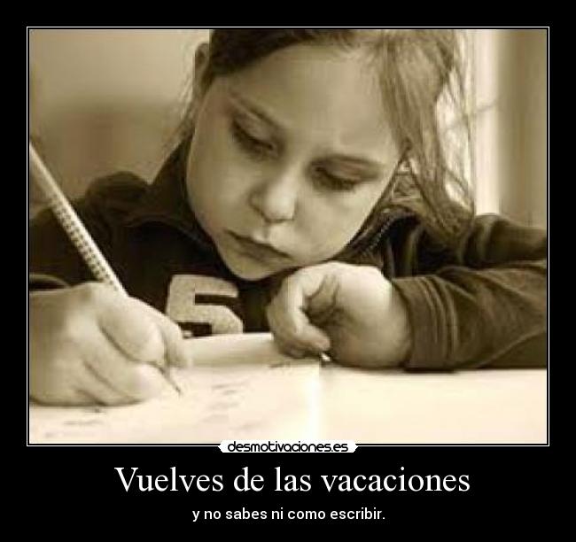Vuelves de las vacaciones -