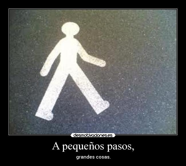 A pequeños pasos, -