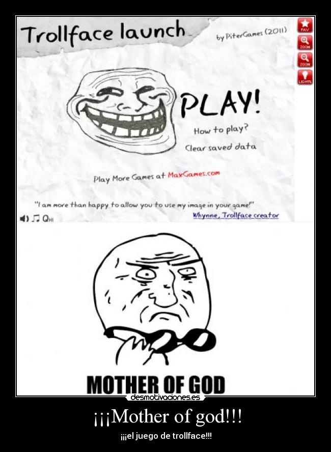 ¡¡¡Mother of god!!! - ¡¡¡el juego de trollface!!!