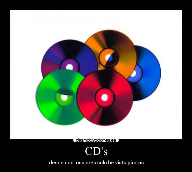 CDs - desde que uso ares solo he visto piratas