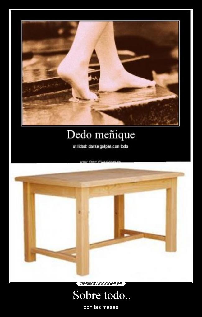 Sobre todo.. - con las mesas.