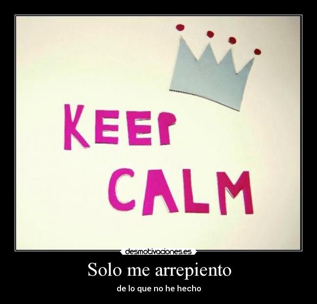 Solo me arrepiento - de lo que no he hecho