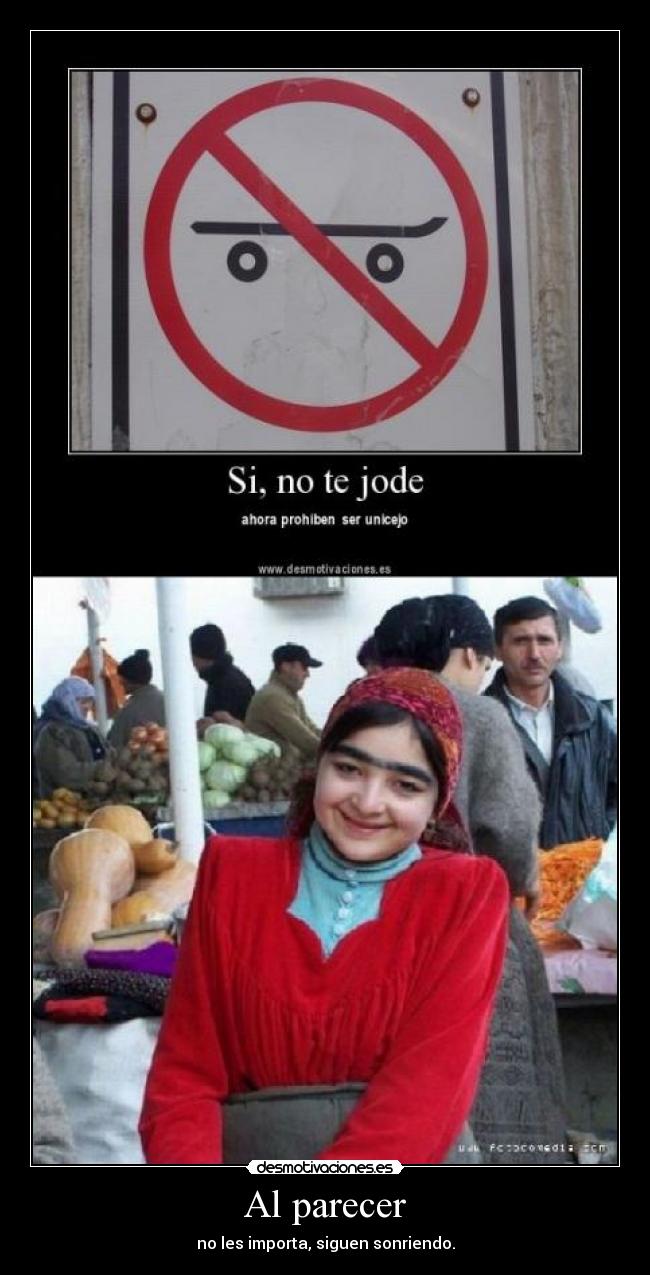 Al parecer - no les importa, siguen sonriendo.